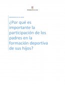 ¿Por qué es importante la participación de los padres en la formación deportiva de sus hijos?