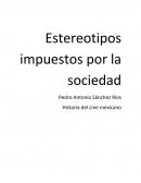 Historia del cine mexicano Estereotipos impuestos por la sociedad