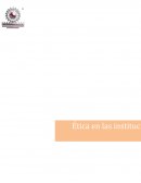 ETICA EN LAS INSTITUCIONES PÚBLICAS, EDUCATIVAS Y PRIVADAS