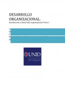 DESARROLLO ORGANIZACIONAL. Introducción al desarrollo organizacional. Parte I.