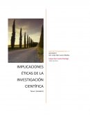 LAS IMPLICACIONES ÉTICAS DEL INVESTIGADOR SON AQUELLAS EN LAS QUE SE VEN LOS LADOS POSITIVOS Y/O NEGATIVOS QUE PUEDE TENER UN AVANCE CIENTÍFICO.