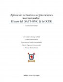 Aplicación de teorías a organizaciones internacionales: El caso del GATT-OMC & la OCDE