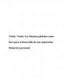 Las finanzas globales como foco para el desarrollo de una superación financiera personal.