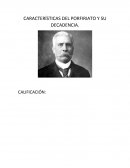 CARACTERÍSTICAS DEL PORFIRIATO Y SU DECADENCIA