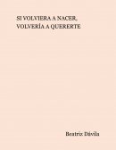 SI VOLVIERA A NACER, VOLVERÍA A QUERERTE