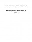 ANTECEDENTES DE LA CONSTITUCIÓN POLITICA DE LOS ESTADOS UNIDOS MEXICANOS DE 1917