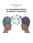 EL CONOCIMIENTO MÍTICO, FILOSÓFICO Y CIENTÍFICO