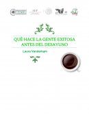 Resùmen ¿QUE HACE LA GENTE EXITOSA ANTES DEL DESAYUNO?.