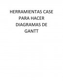 HERRAMIENTAS CASE PARA HACER DIAGRAMAS DE GANTT
