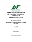 Filosofía de la Calidad LICENCIATURA EN GESTIÓN INSTITUCIONAL EDUCATIVA Y CURRICULAR