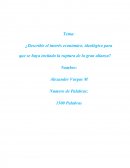 ¿Describir el interés económico, ideológico para que se haya incitado la ruptura de la gran alianza?