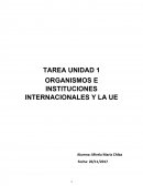 TAREA UNIDAD 1 ORGANISMOS E INSTITUCIONES INTERNACIONALES Y LA UE