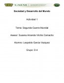 Sociedad y Desarrollo del Mundo Actividad 1 Tema: Segunda Guerra Mundial