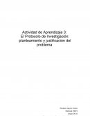 Actividad de Aprendizaje 3: El Protocolo de Investigación: planteamiento y justificación del problema