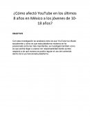 ¿Cómo afectó YouTube en los últimos 8 años en México a los jóvenes de 10-18 años?