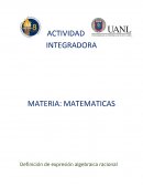 Actividad integradora materia: matematicas. Definición de expresión algebraica racional