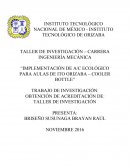 TALLER DE INVESTIGACIÓN – CARRERA INGENIERÍA MECÁNICA “IMPLEMENTACIÓN DE A/C ECOLÓGICO PARA AULAS DE ITO ORIZABA – COOLER BOTTLE”