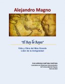 Alejandro Magno, Rey de Reyes INTRODUCCION