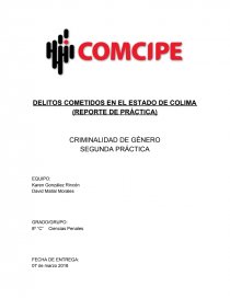 DELITOS COMETIDOS EN EL ESTADO DE COLIMA (REPORTE DE PRÁCTICA) CRIMINALIDAD DE GÉNERO SEGUNDA PRÁCTICA. Página 1