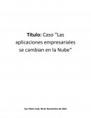 Caso “Las aplicaciones empresariales se cambian en la Nube“