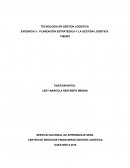 TECNOLOGIA EN GESTION LOGISTICA EVIDENCIA 3- PLANEACIÓN ESTRATÉGICA Y LA GESTIÓN LOGÍSTICA
