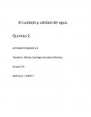 El cuidado y calidad del agua. Quimica 2 Actividad Integradora 2