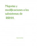 Cuales son las Mejorías y modificaciones a los subsistemas de RRHH.
