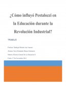 Cómo influyó Pestalozzi en la revolución industrial.