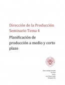 Dirección de la Producción Seminario Tema 4 Planificación de producción a medio y corto plazo