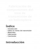 Fabricación de componentes del tren de transmisión de un helicóptero