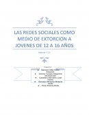 LAS REDES SOCIALES COMO MEDIO DE EXTORCION A JOVENES DE 12 A 16 AÑOS
