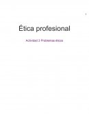 Ética profesional Actividad 3 Problemas éticos