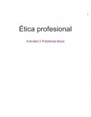 Ética profesional Actividad 3 Problemas éticos