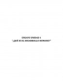 ENSAYO UNIDAD 1 “¿QUÉ ES EL DESARROLLO HUMANO?”