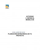 ACTIVIDAD 3: DEFINE EL MODELO DE PLANEACIÓN ESTRATÉGICA DE TU PROYECTO