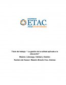 Título del trabajo: “ La gestión de la calidad aplicada a la educación”