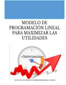 MODELO DE PROGRAMACIÓN LINEAL PARA MAXIMIZAR LAS UTILIDADES