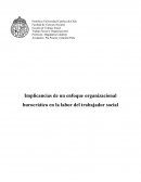Implicancias de un enfoque organizacional burocrático en la labor del trabajador social