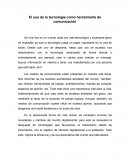 El uso de la tecnología como herramienta de comunicación