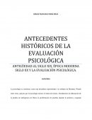 ANTIGÜEDAD AL SIGLO XIX, ÉPOCA MODERNA SIGLO XX Y LA EVALUACIÓN PSICOLÓGICA.