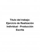 Titulo del trabajo: Ejercicio de Realización Individual - Producción Escrita.