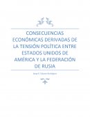 CONSECUENCIAS ECONÓMICAS DERIVADAS DE LA TENSIÓN POLÍTICA ENTRE ESTADOS UNIDOS DE AMÉRICA Y LA FEDERACIÓN DE RUSIA