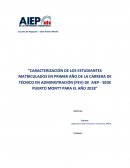 Escuela de Negocios – Sede Puerto Montt “CARACTERIZACIÓN DE LOS ESTUDIANTES MATRICULADOS EN PRIMER AÑO DE LA CARRERA DE TÉCNICO EN ADMINISTRACIÓN (PEV) DE AIEP - SEDE PUERTO MONTT PARA EL AÑO 2018