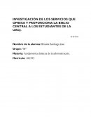 INVESTIGACIÓN DE LOS SERVICIOS QUE OFRECE Y PROPORCIONA LA BIBLIO CENTRAL A LOS ESTUDIANTES DE LA UACJ