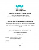 NIVEL DE RESILENCIA Y RIESGO AL CONSUMO DE ALCOHOL EN ADOLESCENTES DEL CENTRO EDUCATIVO JOSE MARIA ARGUEDAS, SAN MARTIN DE PORRAS, LIMA -2018