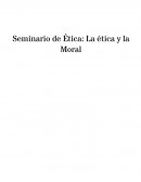 Seminario de Ética: La ética y la Moral