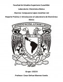 Reporte Práctica 1-Introduccion al Laboratorio de Electrónica Básica
