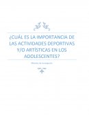Cuál es la importancia de las actividades deportivas y/o artísticas en los adolescentes?