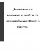 ¿Se podría reducir el pardeamiento no enzimÁtico con los mismos mÉtodos que Reducen el enzimático?