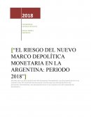 EL RIESGO DEL NUEVO MARCO DE POLÍTICA MONETARIA EN LA ARGENTINA: PERIODO 2018